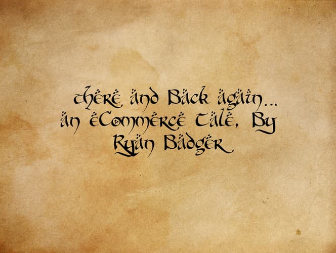 There and Back Again - An Ecommerce Tale There and Back Again - An Ecommerce Tale